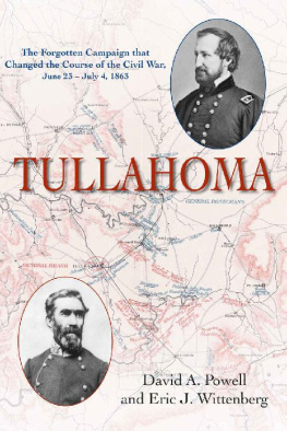 David A. Powell Tullahoma: The Forgotten Campaign that Changed the Course of the Civil War, June 23 - July 4, 1863