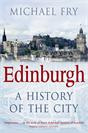 Michael Fry - Edinburgh: A History of the City