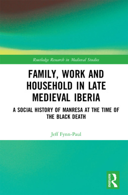 Jeff Fynn-Paul Family, Work, and Household in Late Medieval Iberia: A Social History of Manresa at the Time of the Black Death