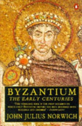 John Julius Norwich - Byzantium, Volume 1: The Early Centuries