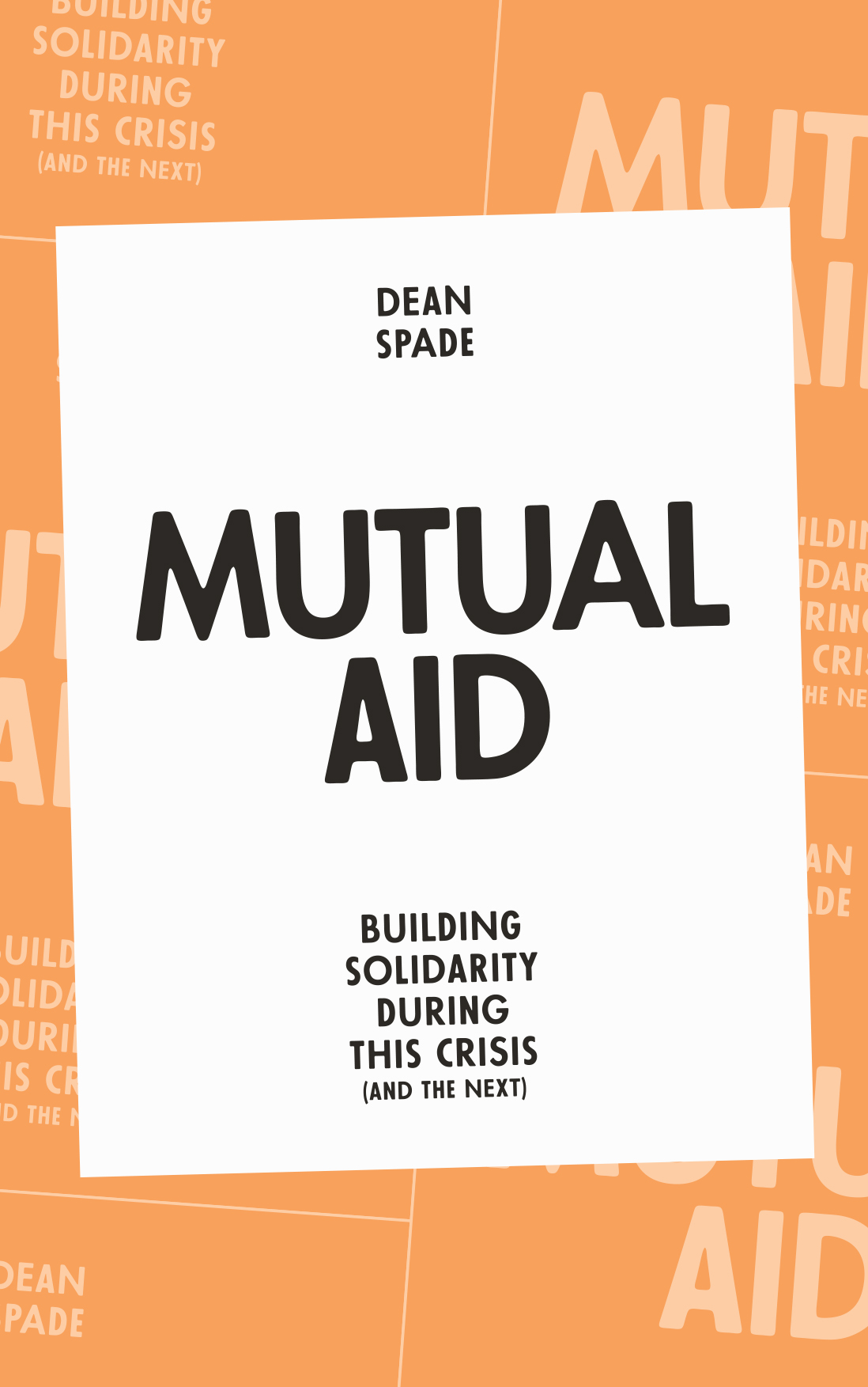 Mutual Aid Mutual Aid Building Solidarity During This Crisis and the Next - photo 1