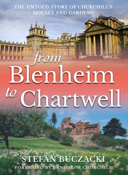 Stefan Buczacki From Blenheim to Chartwell : The Untold Story of Churchill’s Houses and Gardens