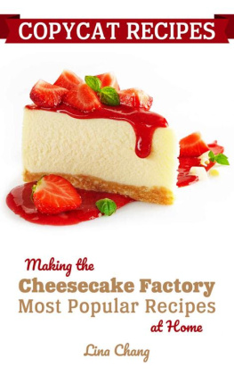 Lina Chang - Copycat Recipes: Making the Cheesecake Factory Most Popular Recipes at Home