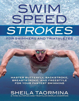 Sheila Swim Speed Strokes for Swimmers and Triathletes: Master Freestyle, Butterfly, Breaststroke and Backstroke for Your Fastest Swimming (Swim Speed Series)