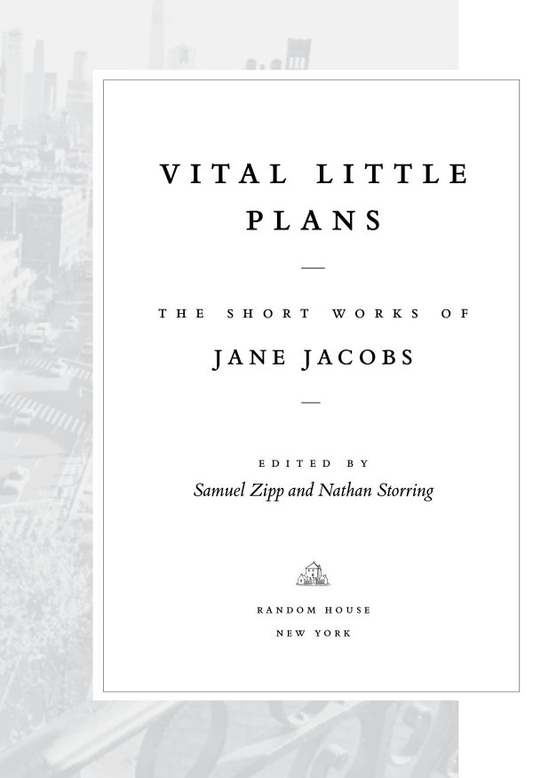 Copyright 2016 by The Estate of Jane Jacobs Introduction and part introductions - photo 3
