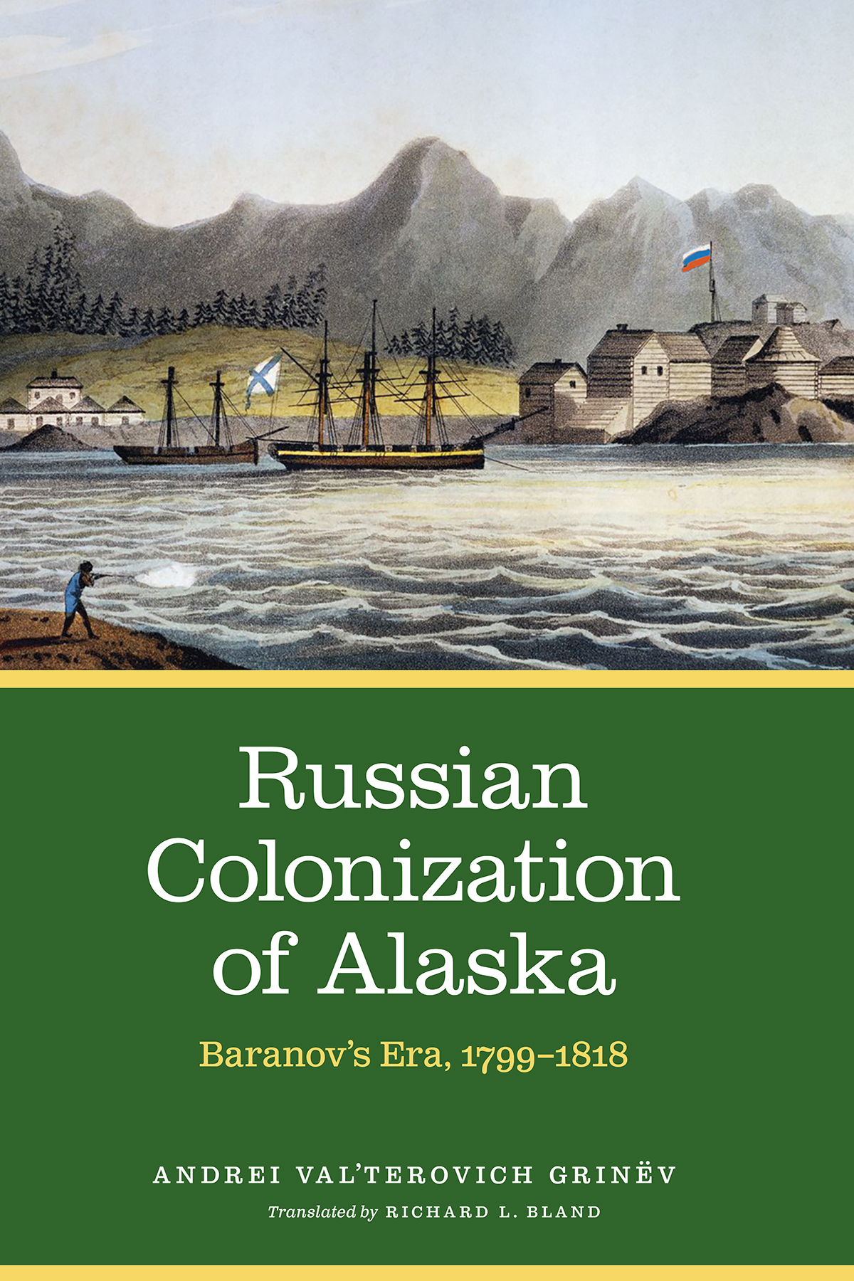 With the publication of Russian Colonization of Alaska Andrei V Grinv - photo 1