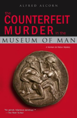 Alfred Alcorn - The Counterfeit Murder in the Museum of Man: A Norman de Ratour Mystery