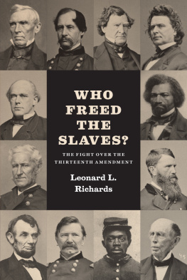 Leonard L. Richards Who Freed the Slaves?: The Fight over the Thirteenth Amendment