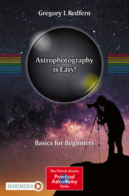 Gregory I. Redfern Astrophotography is Easy!: Basics for Beginners