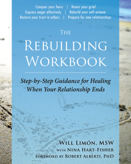 Will Limón MSW - The Rebuilding Workbook: Step-by-Step Guidance for Healing When Your Relationship Ends