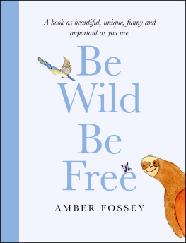 Amber Fossey Be Wild, Be Free