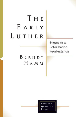 Berndt Hamm - The Early Luther: Stages in a Reformation Reorientation