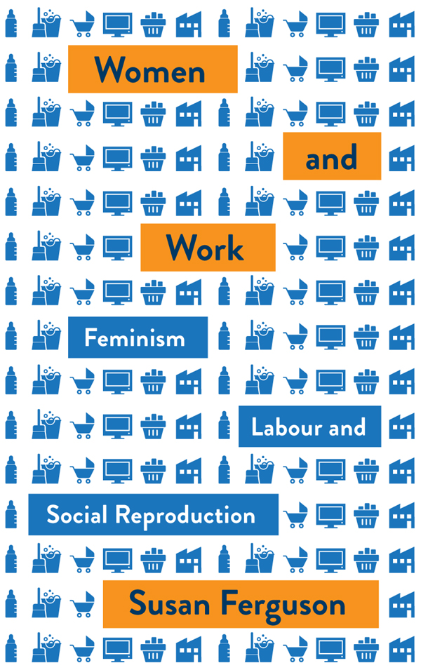 Women and Work Mapping Social Reproduction Theory Series editors Tithi - photo 1