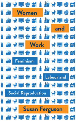 Susan Ferguson - Women and Work: Feminism, Labour, and Social Reproduction