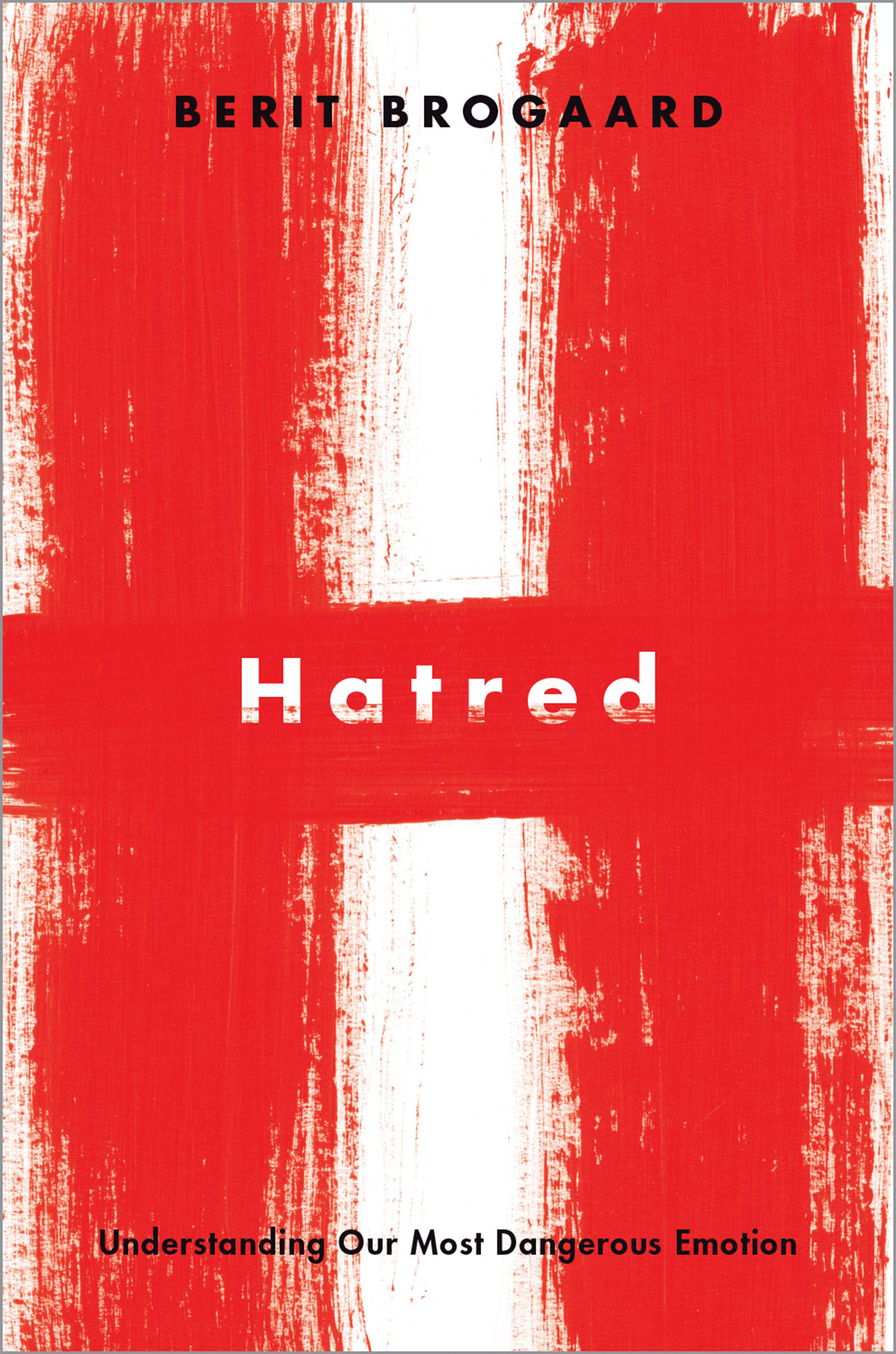 Hatred Understanding Our Most Dangerous Emotion - image 1