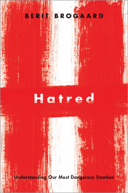 Berit Brogaard - Hatred : Understanding Our Most Dangerous Emotion