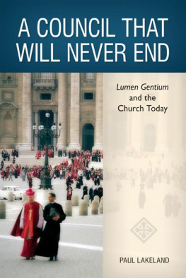 Paul Lakeland - A Council That Will Never End: Lumen Gentium and the Church Today