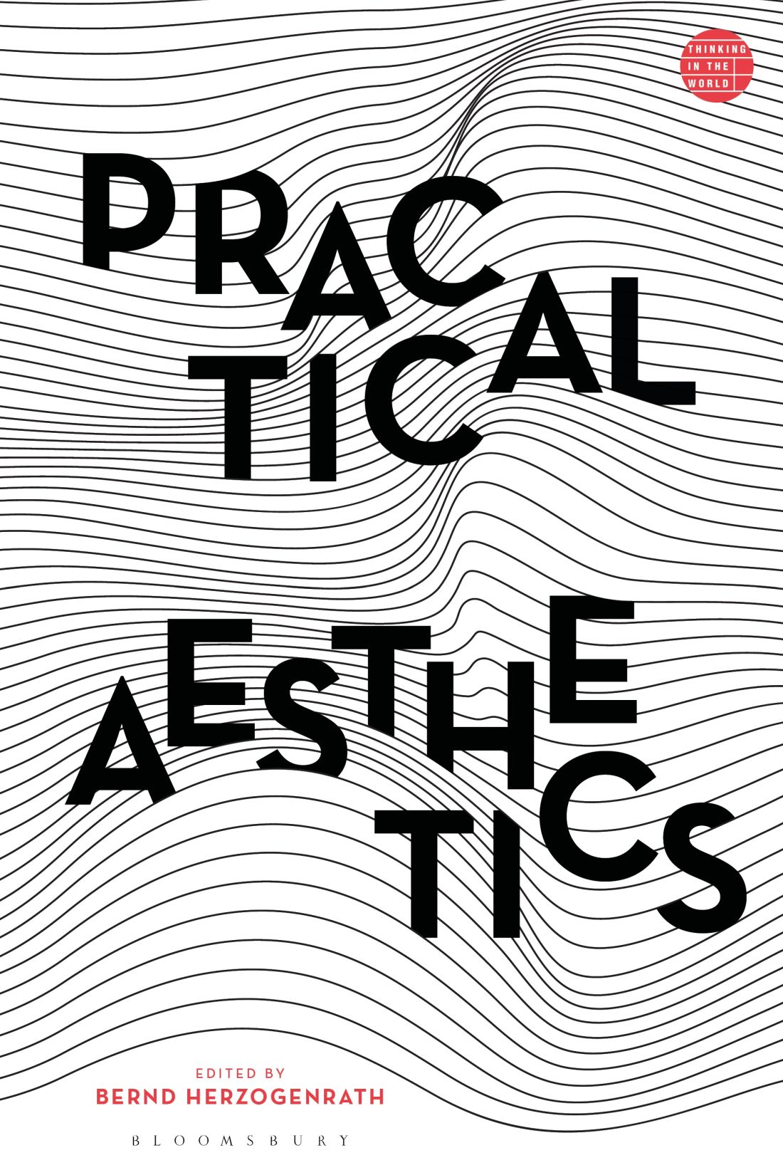 Practical Aesthetics Thinking in the World Series editors Jill Bennett and - photo 1