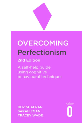 Roz Shafran - Overcoming Perfectionism 2nd Edition: A self-help guide using scientifically supported cognitive behavioural techniques (Overcoming Books)