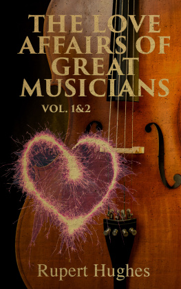 Rupert Hughes - The Love Affairs of Great Musicians (Volume 1&2)