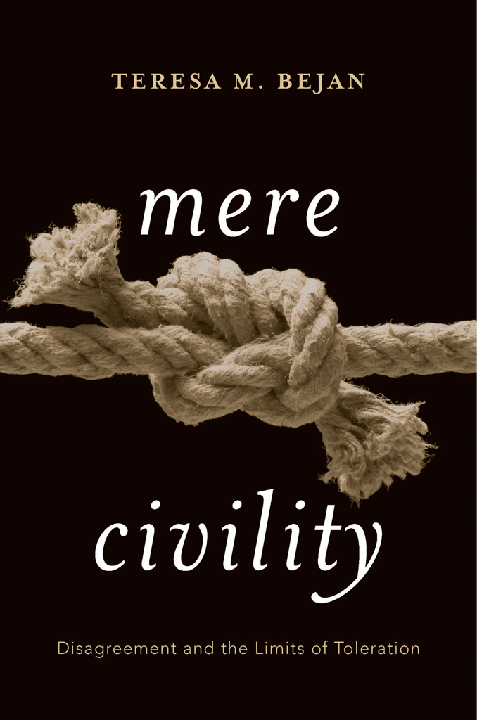 Mere Civility MERE CIVILITY Disagreement and the Limits of Toleration - photo 1