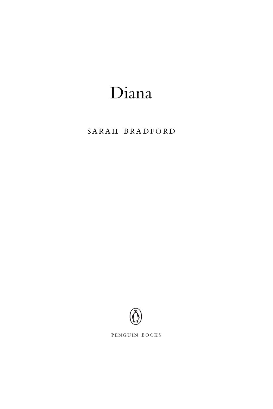 Table of Contents PENGUIN BOOKS DIANA Sarah Bradford is a historian and - photo 2