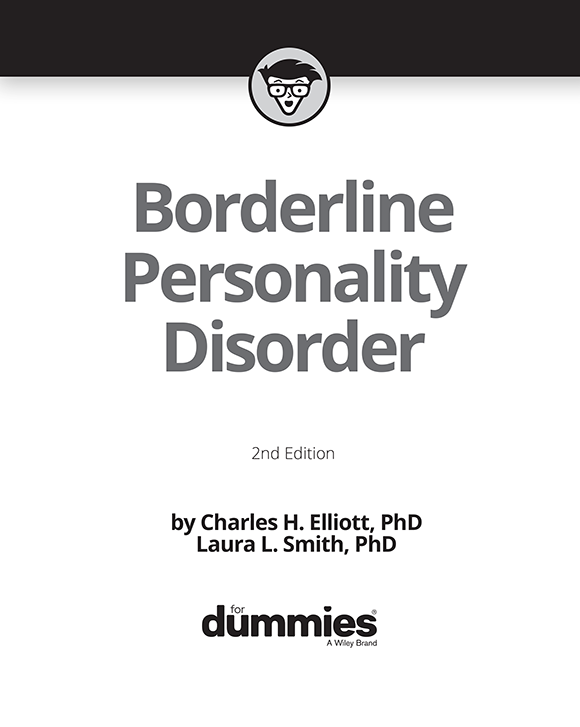 Borderline Personality Disorder For Dummies 2nd Edition Published by John - photo 2