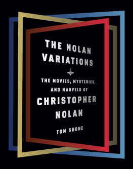 Tom Shone - The Nolan Variations: The Movies, Mysteries, and Marvels of Christopher Nolan