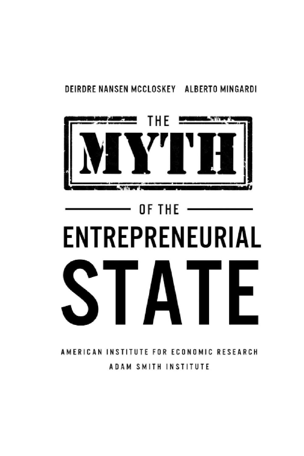 The Myth of the Entrepreneurial State By Deirdre Nansen McCloskey and Alberto - photo 1