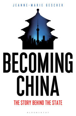 Jeanne-Marie Gescher Becoming China: The Story Behind the State