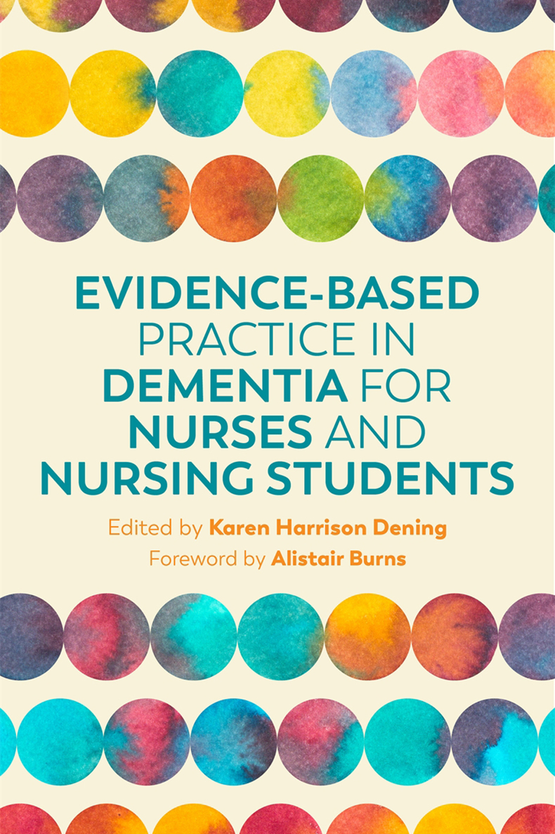 EVIDENCE-BASED PRACTICE IN DEMENTIA FOR NURSES AND NURSING STUDENTS Edited - photo 1