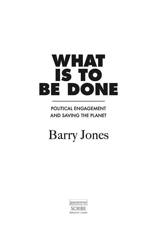 WHAT IS TO BE DONE Barry Jones is a former Labor member of the Victorian and - photo 1