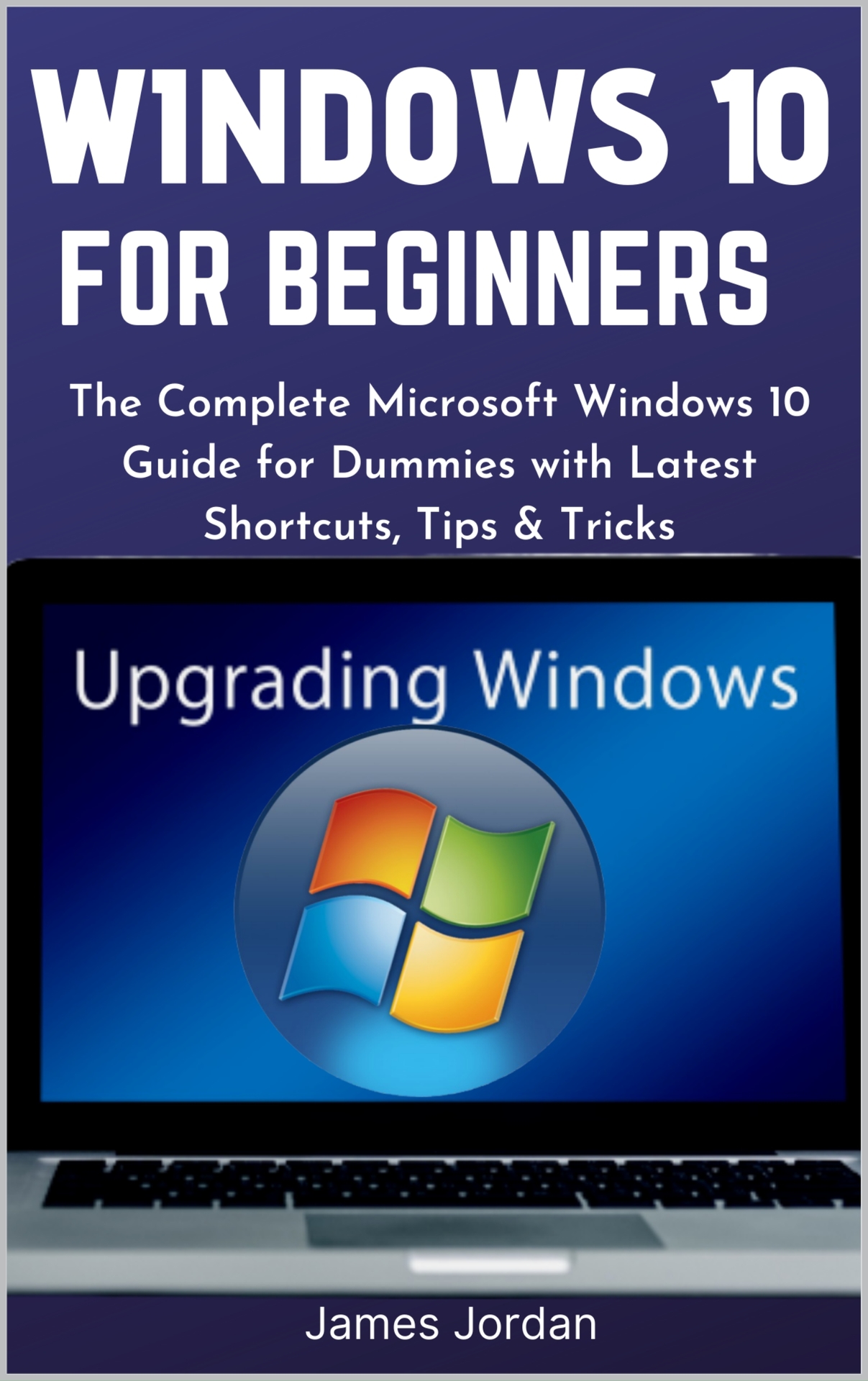 WINDOWS 10 FOR BEGINNERS 20202021 T he Complete Microsoft Windows 10 Guide - photo 1