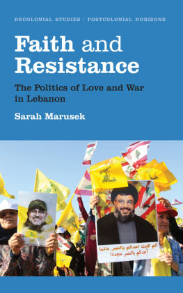 Sarah Marusek - Faith and Resistance: The Politics of Love and War in Lebanon