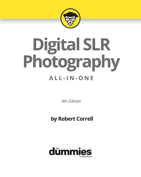 Digital SLR Photography All-in-One For Dummies 4th Edition Published by John - photo 2