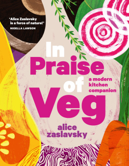 Alice Zaslavsky - In Praise of Veg: A Modern Kitchen Companion