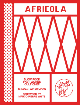 Duncan Welgemoed - Africola: Slow food fast words cult chef