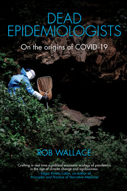Rob wallace - Dead Epidemiologists: On the Origins of COVID-19