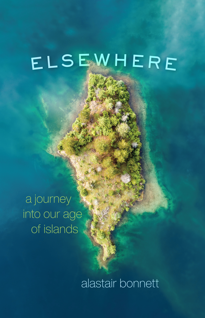 ELSE WHERE a journey into our age of islands alastair bonnett The University - photo 1