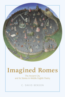 C. David Benson Imagined Romes: The Ancient City and Its Stories in Middle English Poetry