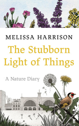 Melissa Harrison - The Stubborn Light of Things: A Nature Diary