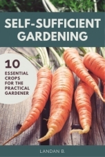 We think youll enjoy SELF-SUFFICIENT GARDENING 10 Essential Crops for the - photo 1