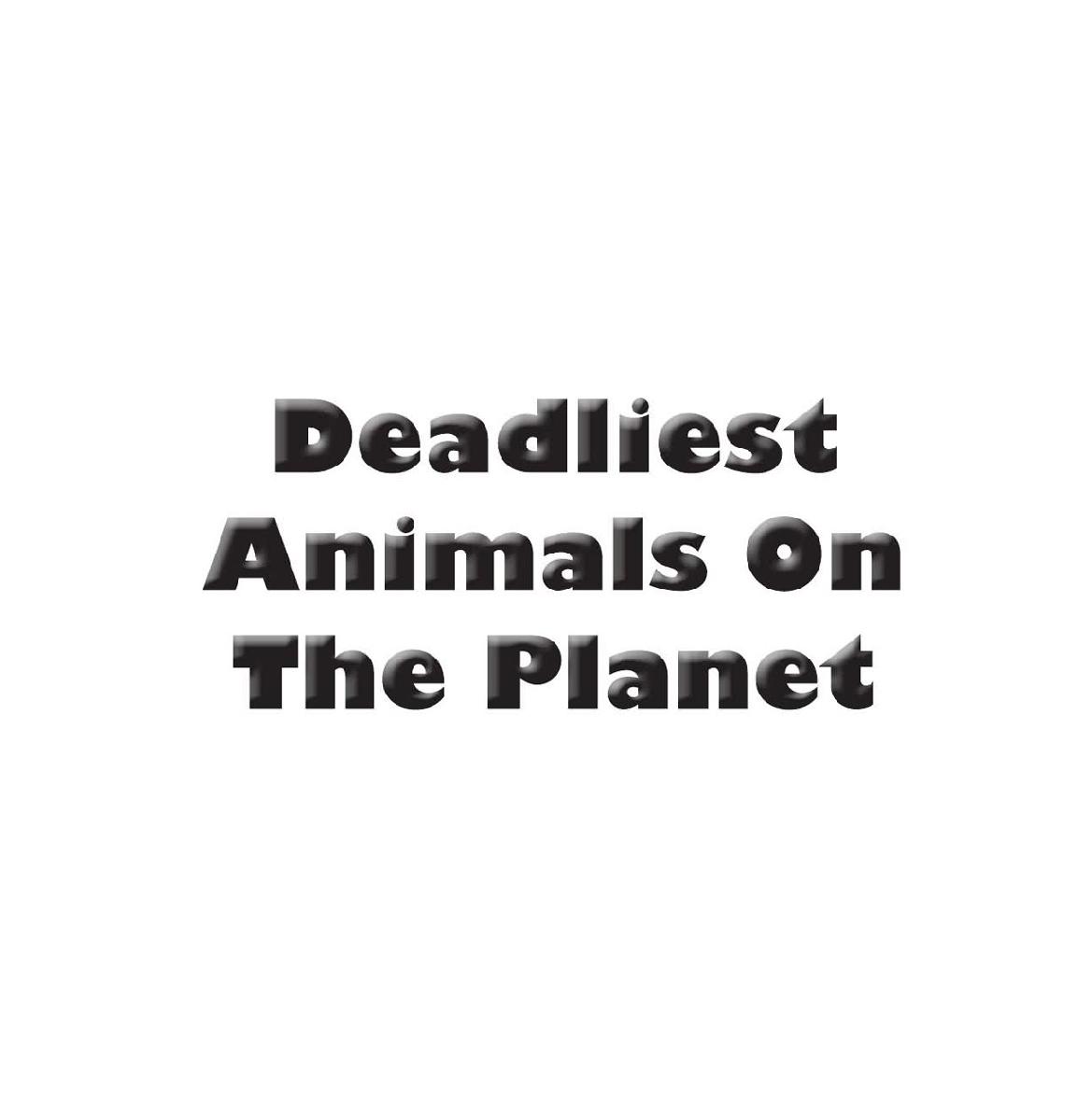 Deadliest Animals On The Planet Deadly Wildlife Animals - photo 2