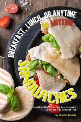 Boundy - Breakfast, Lunch, or Anytime Sandwiches: We Are Confident That This Is the Best Sandwich Cookbook You Will Ever Find