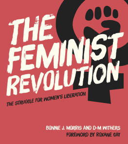 Bonnie J. Morris - The Feminist Revolution: The Struggle for Womens Liberation