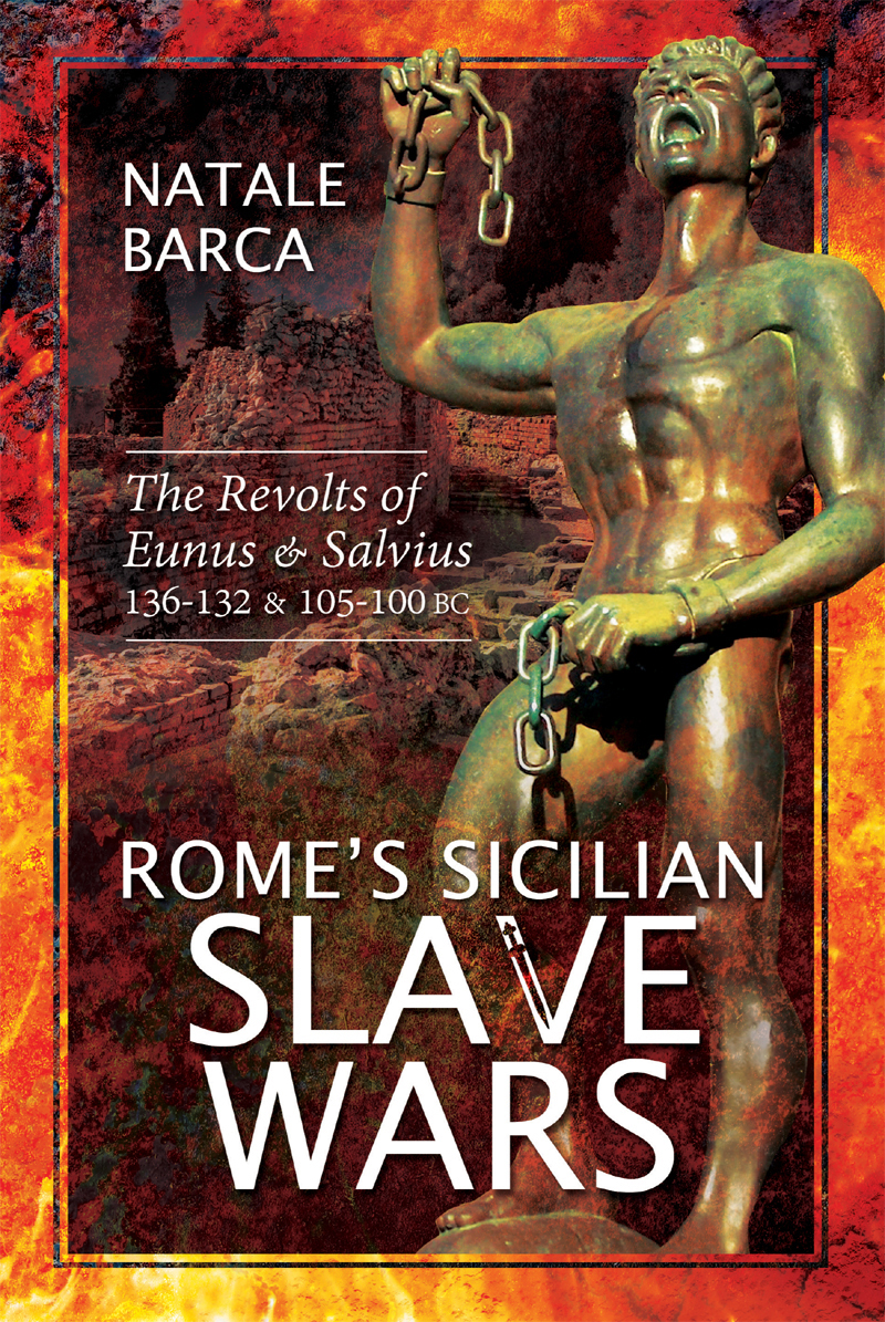 Romes Sicilian Slave Wars The Revolts of Eunus and Salvius 136-132 and 105-100 BC - image 1
