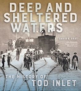 David R. Gray - Deep and Sheltered Waters: The History of Tod Inlet