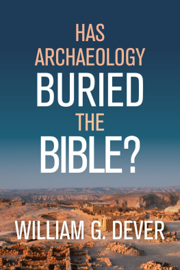 William G. Dever - Has Archaeology Buried the Bible?