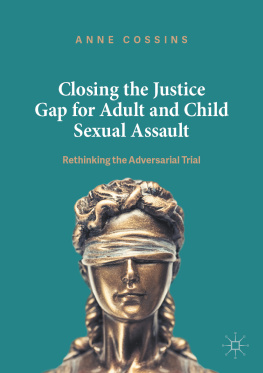 Anne Cossins - Closing the Justice Gap for Adult and Child Sexual Assault: Rethinking the Adversarial Trial