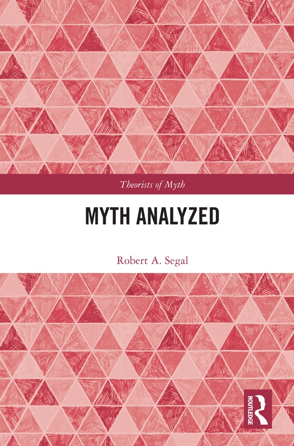 Myth Analyzed Comparing and evaluating modern theories of myth this book - photo 1